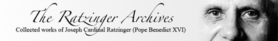 A compilation of writings by and about Joseph Cardinal Ratzinger available online  (until his election as Pope Benedict in April 2005)