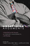 Unsettling Arguments: A Festschrift on the Occasion of Stanley Hauerwas's 70th Birthday