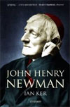 John Henry Newman, by Ian Ker